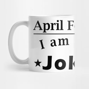 April Fools! I'm the joke! Mug